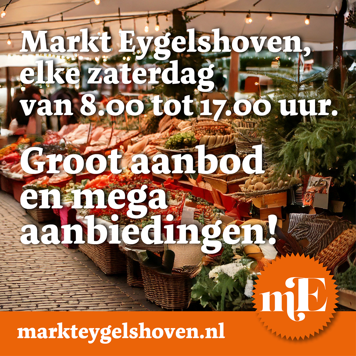 Markt Eygelshoven, elke zaterdag van 8.00 tot 17.00 uur.
Groot aanbod en mega aanbiedingen. #MarktEygelshoven #VersEnVoordelig #Markt #Streekproducten #Specialiteiten markteygelshoven.nl
